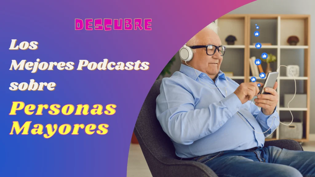 Los mejores podcast de personas mayores
