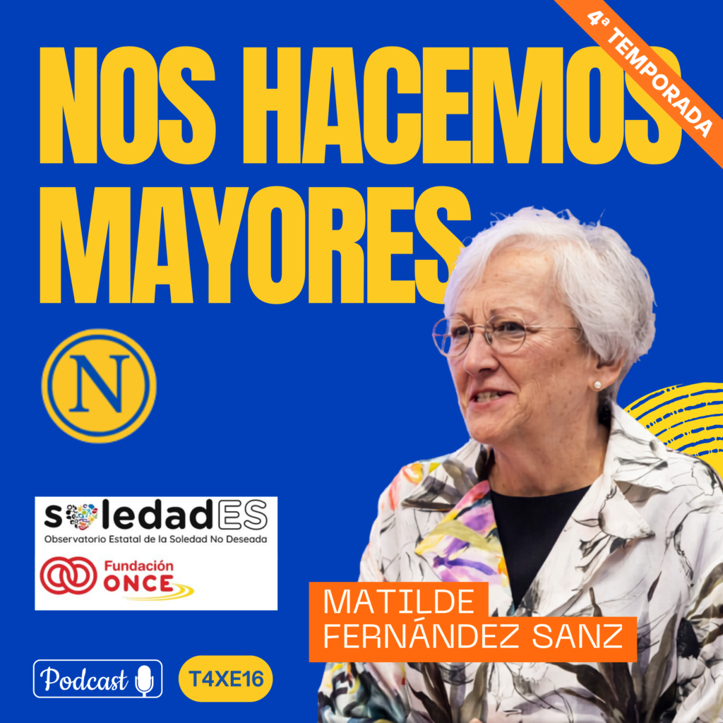 Matilde Fernández Sanz explica en el podcast de nos hacemos mayores, el origen del Estado del bienestar en España, el IMSERSO y el reto de la soledad no deseada.